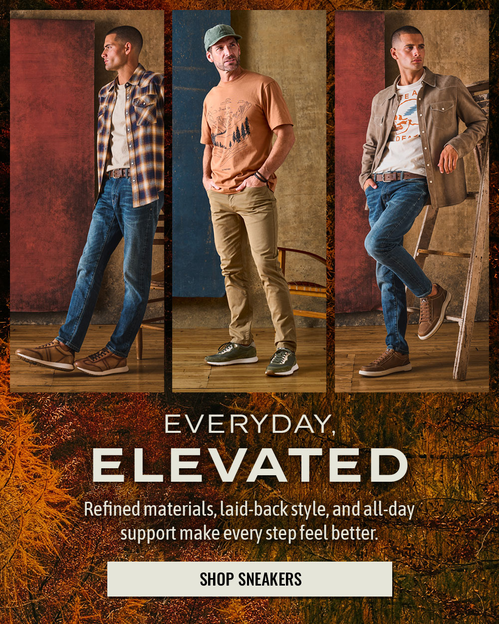 Everyday, Elevated. Refined materials, laid-back style, and all-day support make every step feel better. Shop Sneakers. Hudson in Beige/Chocolate, Hastings in green and Jenson in Terra Brown.