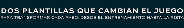 Dos plantillas que cambian el juego para transformar cada paso, desde el entrenamiento hasta la pista