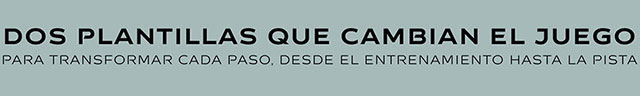 Dos plantillas que cambian el juego para transformar cada paso, desde el entrenamiento hasta la pista