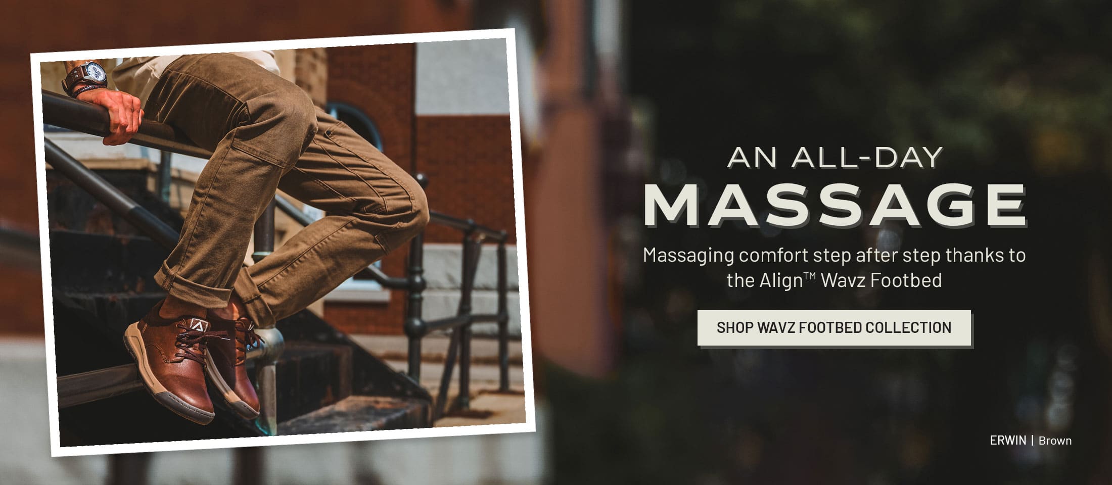 An All-Day Massage. Massaging comfort step after step thanks to the Align™ Wavz Footbed. Shop Wavz Footbed Collection. Featured style: Erwin lace up shoe in brown.